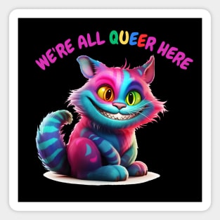 We're All Queer Here Magnet